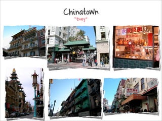 Chinatown
  Busy
 