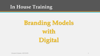 In House Training
Branding Models
with
Digital
Chayaporn Poolpokar : 083-970-8783 6
 