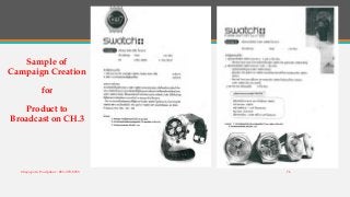 Sample of
Campaign Creation
for
Product to
Broadcast on CH.3
Chayaporn Poolpokar : 083-970-8783 76
 