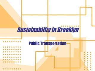 Sustainability in Brooklyn Public Transportation 