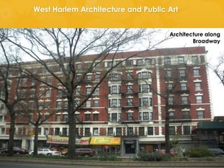West Harlem Architecture and Public Art Architecture along Broadway 