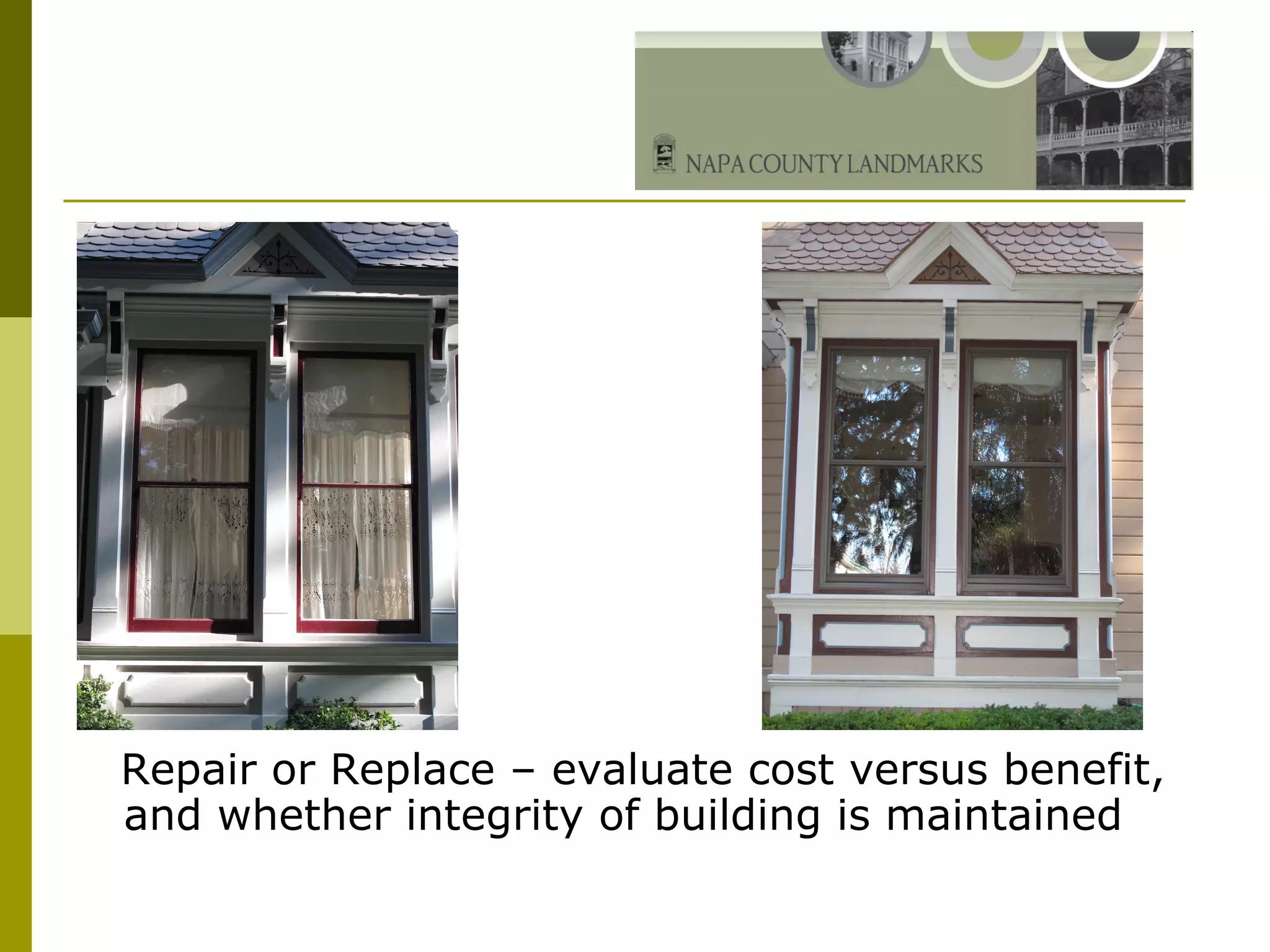 Repair or Replace – evaluate cost versus benefit, and whether integrity of building is maintained 