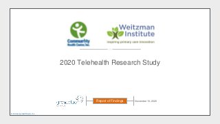 2020 Telehealth Research Study
November 10, 2020Report of Findings
© Community Health Center, Inc.
 