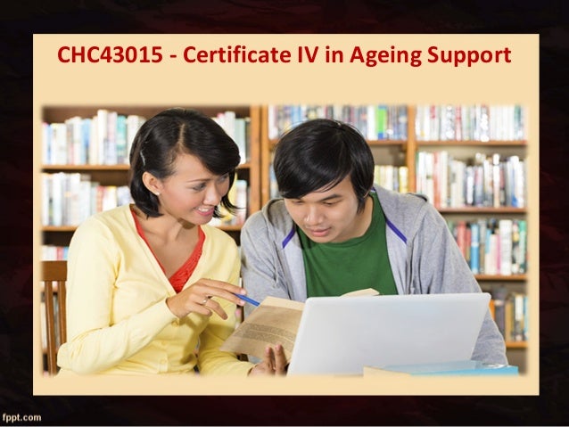 Chc43015 certificate iv in ageing support