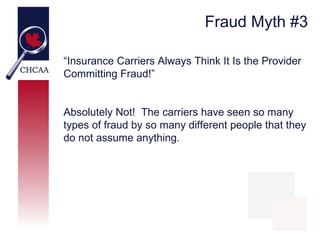 CHCAA - Healthcare Fraud Myths Slide 10