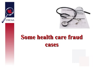 Some health care fraud
        cases
 