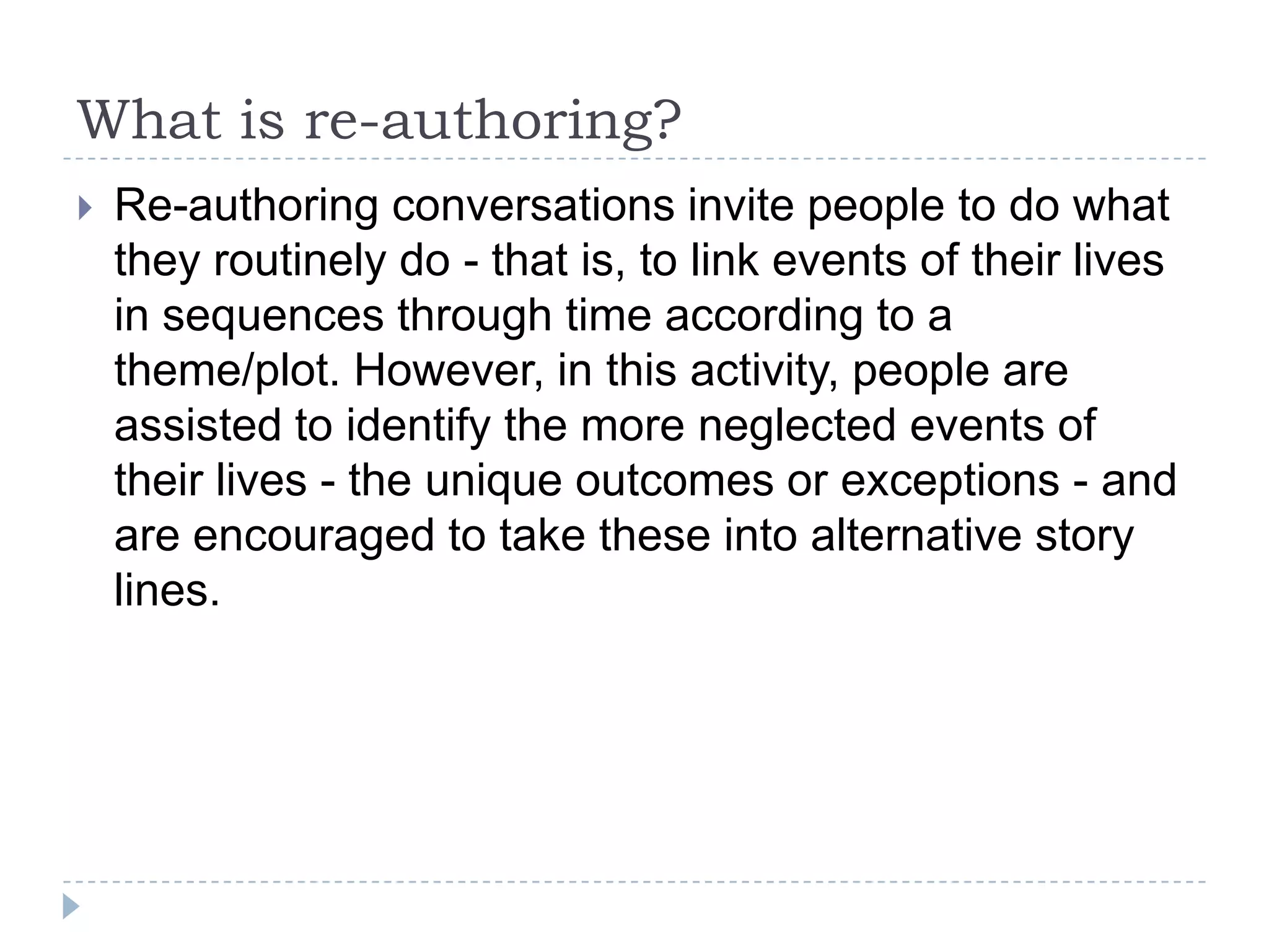 Narrative therapy in addiction treatmentExamples of questions may include: 	• When you first began using, how was this substance use helpful to you in your life? 	• What does this say about what is important to you? 	• What purposes has it served and what has it enabled you to do that you value?	• Is there anything that the substance gives you that you feel you just can’t live without? • If you were to decide to leave substances behind, is there anything you feel that you might miss? 