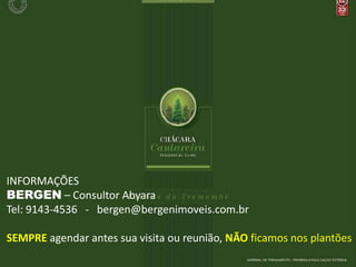INFORMAÇÕES
BERGEN – Consultor Abyara
Tel: 9143-4536 - bergen@bergenimoveis.com.br

SEMPRE agendar antes sua visita ou reunião, NÃO ficamos nos plantões
 