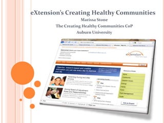 eXtension’s Creating Healthy Communities
                   Marissa Stone
        The Creating Healthy Communities CoP
                 Auburn University
 