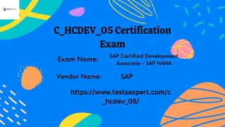 C_HCDEV_05 Certification
Exam
Exam Name:
SAP Certified Development
Associate - SAP HANA
Vendor Name: SAP
https://www.testsexpert.com/c
_hcdev_05/
 