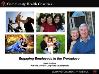 Engaging Employees in the Workplace
Dave Griffiths
National Director Corporate Development
 