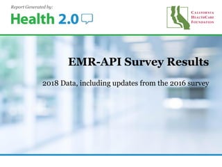 2018 Data, including updates from the 2016 survey
EMR-API Survey Results
Report Generated by:
 