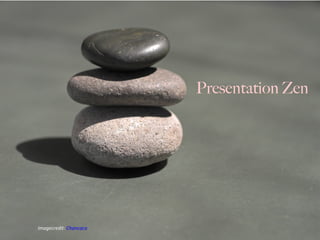 Presentation Zen Imagecredit:  Chancaca 