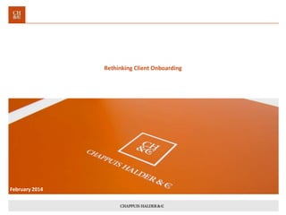 Rethinking Client Onboarding

February 2014

 