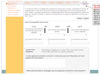 The last step to selecting a VISTA : Sponsor Recommendation is for the VISTA supervisor to fill out & is reviewed by CNCS office before approval.  This must be detailed! 