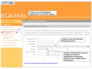 2) Select your site from the drop down menu.  1) Select ‘Search Submitted Applications’ on the left column 3) Select ‘Submitted’ to ensure you just see current applications  (otherwise previous years’ applications will appear) 