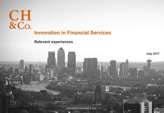 CHAPPUIS HALDER & CO.
Innovation in Financial Services
July 2017
Relevant experiences
 