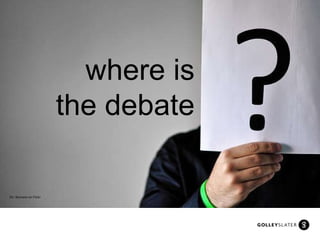 where is the debate Pic: Nomaan on Flickr 