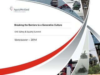 Breaking the Barriers to a Generative Culture
CHC Safety & Quality Summit
Vancouver – 2014
 