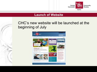 Launch of Website CHC’s new website will be launched at the beginning of July 