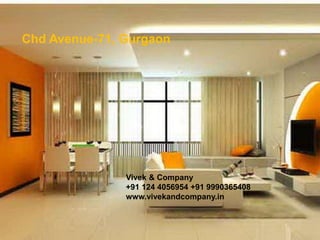 Chd Avenue-71, Gurgaon
Vivek & Company
+91 124 4056954 +91 9990365408
www.vivekandcompany.in
 