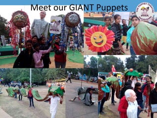Meet our GIANT Puppets
 