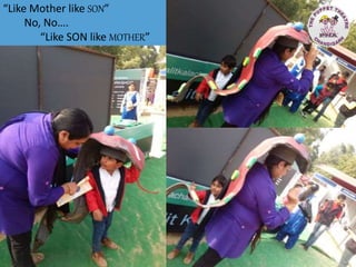 “Like Mother like SON”
No, No….
“Like SON like MOTHER”
 