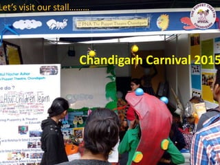 Chandigarh Carnival 2015
Let’s visit our stall………
 