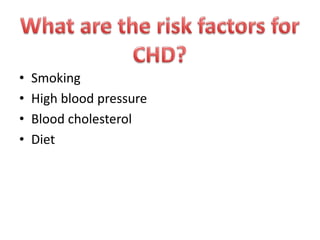 •
•
•
•

Smoking
High blood pressure
Blood cholesterol
Diet

 