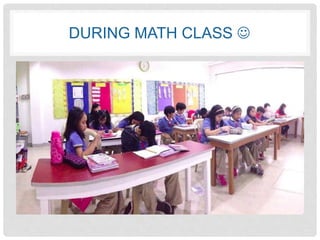 DURING MATH CLASS  
 