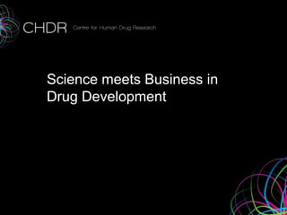 Science meets Business in
Drug Development
 
