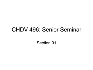 CHDV 496: Senior Seminar Section 01 