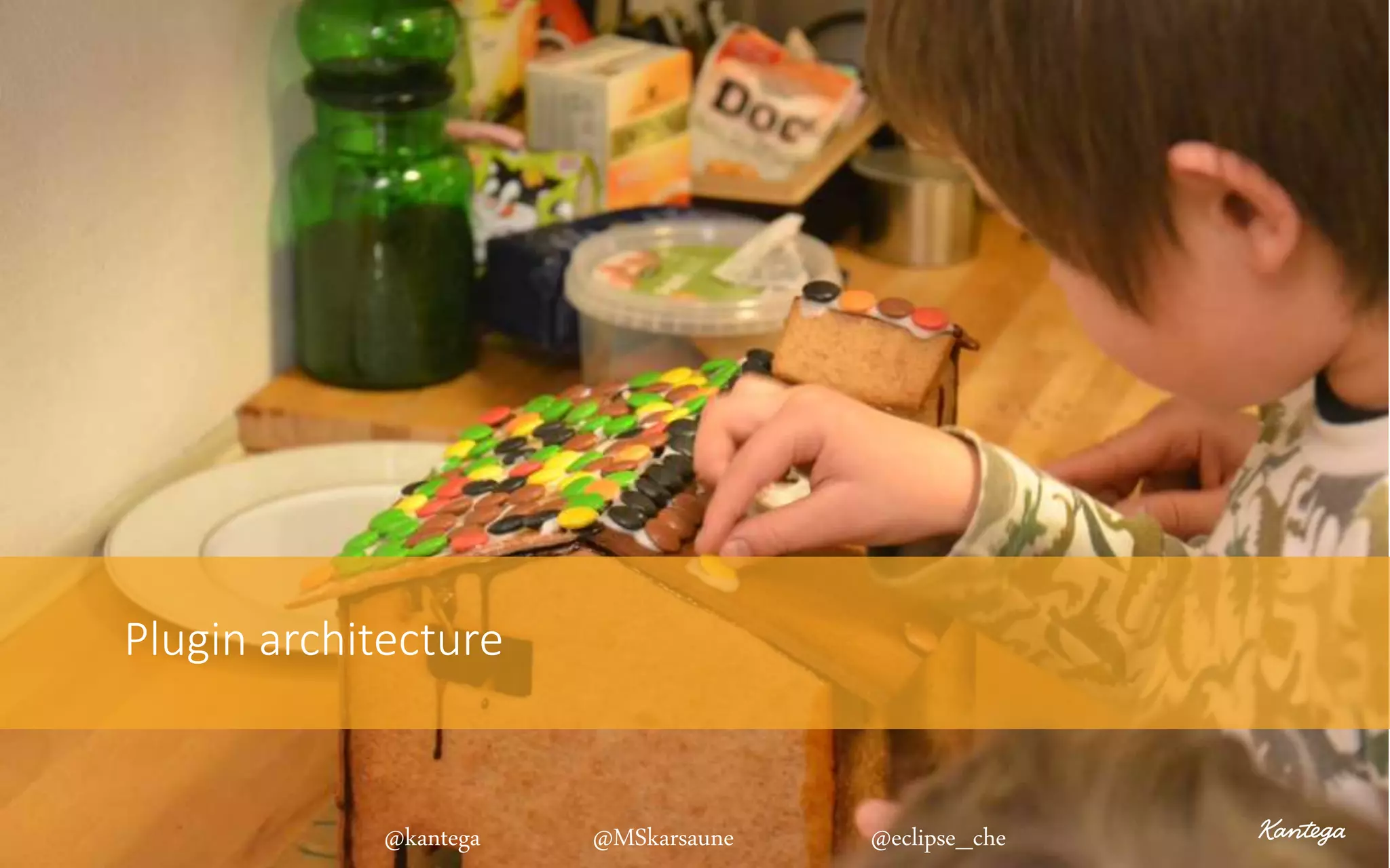 Plugin architecture
@kantega @MSkarsaune @eclipse_che
 