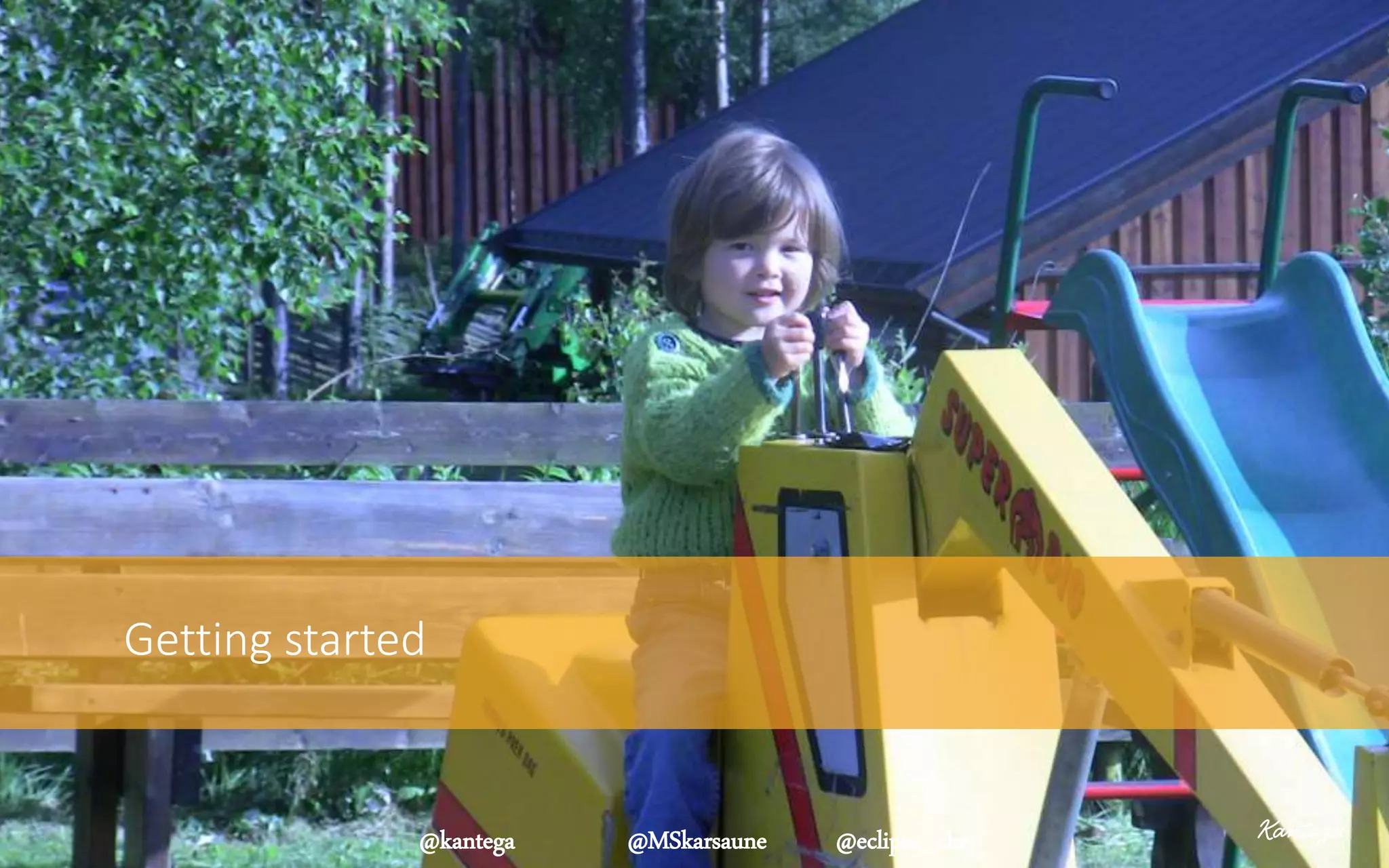 Getting started
@kantega @MSkarsaune @eclipse_che
 