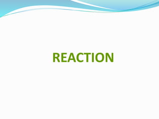 REACTION
 