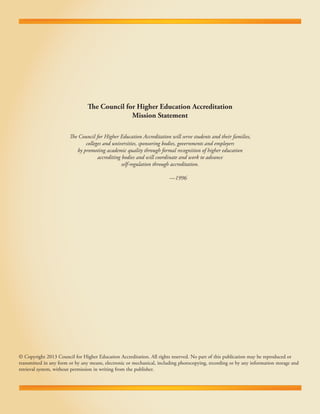 The Council for Higher Education Accreditation 
Mission Statement 
The Council for Higher Education Accreditation will ser...