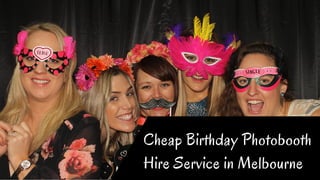 Cheap Birthday Photobooth
Hire Service in Melbourne
 