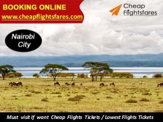 Must visit If want Cheap Flights Tickets / Lowest Flights Tickets
www.cheapflightsfares.com
 