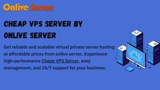Get reliable and scalable virtual private server hosting
at affordable prices from onlive server. Experience
high-performance Cheap VPS Server, easy
management, and 24/7 support for your business.
Cheap VPS Server by
Onlive Server
 