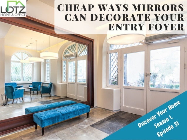 Cheap Ways Mirrors Can Decorate Your Entry Foyer