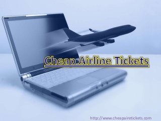http://www.cheapairetickets.com
 