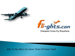 Why To Pay More For Same Ticket Of Same Flight
 