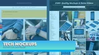 Tech MockupsTech mockups
Dunnnk.com and PlaceIt
 