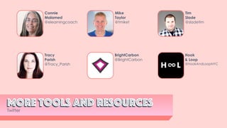 Hook
& Loop
@HookAndLoopNYC
More tools and resourcesMore tools and resources
Twitter
Connie
Malamed
@elearningcoach
Mike
Taylor
@tmiket
Tim
Slade
@sladetim
Tracy
Parish
@Tracy_Parish
BrightCarbon
@BrightCarbon
 