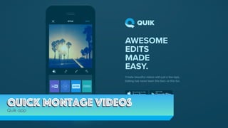 Quick montage videosQuick Montage Videos
Quik app
 