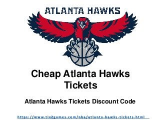 Cheap Atlanta Hawks
Tickets
Atlanta Hawks Tickets Discount Code
h t t p s : / / w w w. t i x 2 g a m e s . c o m / n b a / a t l a n t a - h a w k s - t i c k e t s . h t m l
 