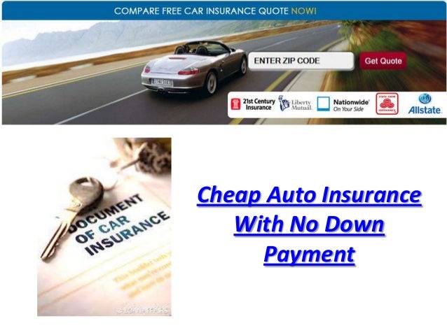 Cheap Auto Insurance With No Down Payment Cheap Auto Insurance With No Down Payment