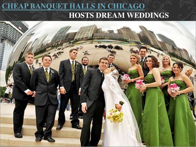 Cheap Banquet Halls In Chicago Hosts Dream Weddings