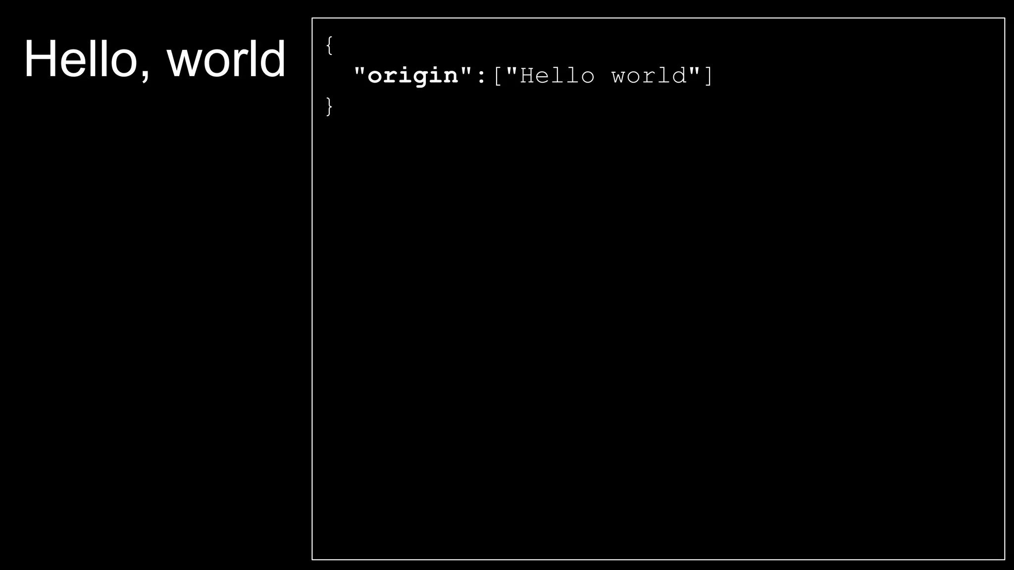 Hello, world {
"origin":["Hello world"]
}
 
