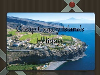 Cheap Canary Islands
Holidays
 